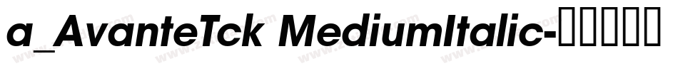a_AvanteTck MediumItalic字体转换